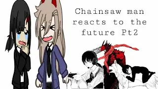 chainsaw man reacts to the future pt2😈⛓️Cringe?|| sorry if it’s short :(