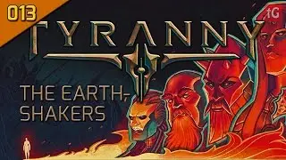 Let's Play Tyranny Hard #013 Free The Earthshakers! (Roleplay / Gameplay)