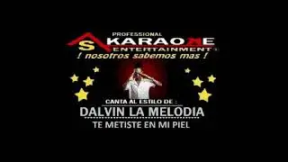 KARAOKE DALVIN LA MELODIA  TE METISTE EN MI PIEL BACHATA