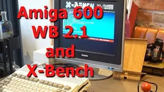 Amiga 600 WB 2.1 and X-Bench User Guide