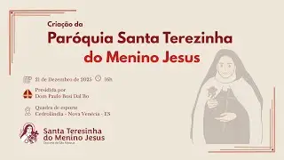 Instalação da Paróquia Santa Terezinha do Menino Jesus -  Dom Paulo Bossi Dal’Bó