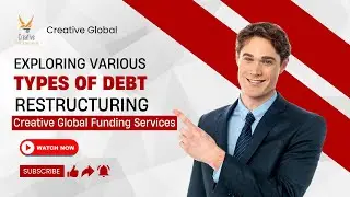 Exploring Various Types of Debt Restructuring - Creative Global Funding Services