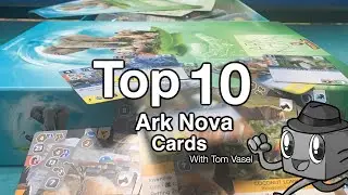 Top 10 Ark Nova Cards with Tom Vasel