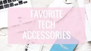 My top 5 tech accessories  | Style playground