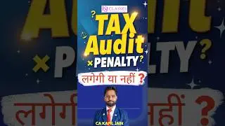 Tax Audit Penalty लगेगी या नहीं?#TaxAudit #TaxAuditPenalty