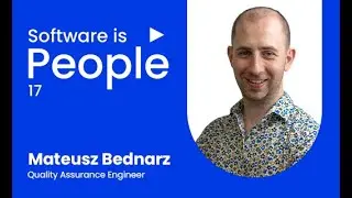 Software is People #17 - Mateusz Bednarz