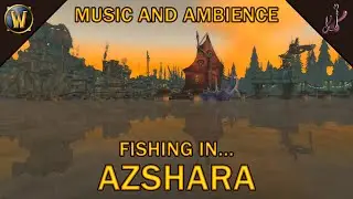 Azshara: World of Warcraft Fishing, Music, Ambience