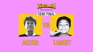 DEXCLASH U-15 : SEMIFINAL &ndash; Achra VS Langit