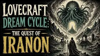 Lovecraft Dream Cycle: The Quest of Iranon