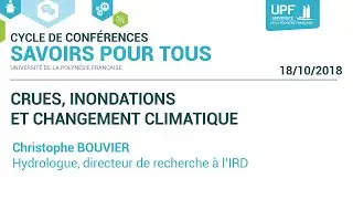 Conférence Savoirs pour tous : Crues, inondations et changement climatique
