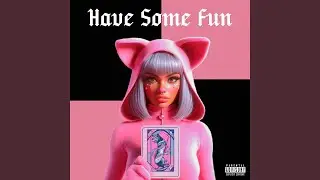 Have Some Fun