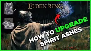 ELDEN RING┃How To UPGRADE Spirit Ashes