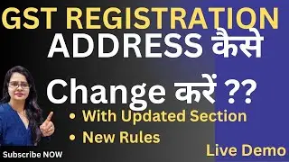 HOW TO CHANGE ADDRESS ON GST PORTAL LIVE DEMO WITH SECTION AND RULES