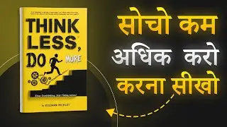 Think Less, Do More | Audiobook in Hindi | Self Discipline, Success & Mindset Hacks