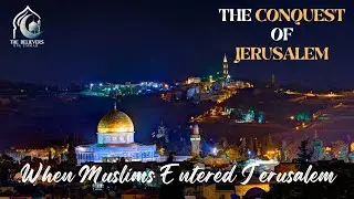 The Conquest Of Jerusalem By Belal Assad | When Muslims Entered Jerusalem