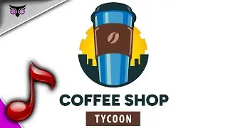 Coffee Shop Tycoon main menu music / theme music 2022