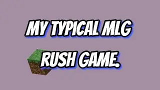 My typical mlg rush game.