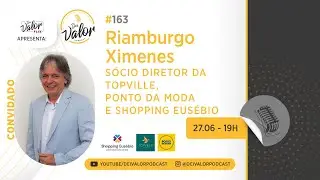 DEI VALOR PODCAST EP. 163 - RIAMBURGO XIMENES - SHOPPING EUS&Eacute;BIO