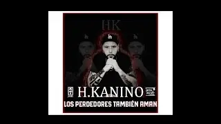 H.KANINO - LOS PERDEDORES TAMBIÉN AMAN (DISCO)