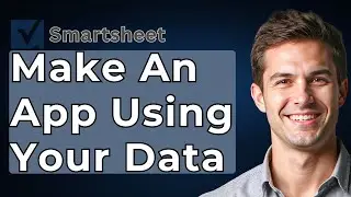 How To Make An App Using Your Smartsheet Data [2026 Guide]