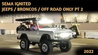 JEEPS BRONCOS AND OFF ROAD ONLY PT 2 SEMA IGNITED FINAL PARADE 2022