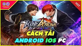 The King of Fighters ARENA - Hướng Dẫn Tải Si&ecirc;u Phẩm KOF Arena Android/IOS/PC Đỉnh Như PC/Console