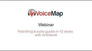 VoiceMap Webinar: Publishing 6 audio guides in 12 weeks with Jo Eckardt