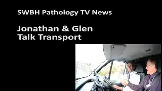 SWBH Pathology TV News Jonathan and Glen Talk Transport