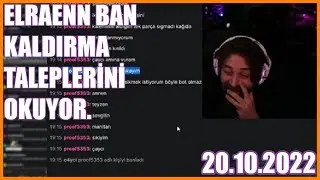 Elraenn - Ban Kaldırma Taleplerini Okuyor - 23.10.2022 (Yeni)