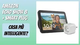RECENSIONE (2026) : Amazon Echo Show 8 + Smart Plug. DETTAGLI