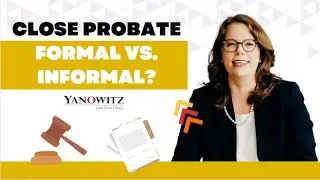 Close Probate Formal Vs. Informal?
