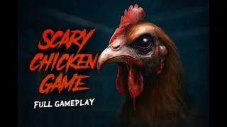 🐔Evil Chicken &mdash; Horror Game | Full Gameplay