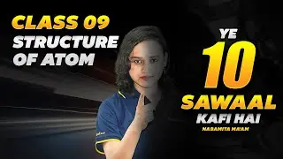 Structure of Atom | 10 Most Important Questions🔥| CBSE Class 9 Chemistry | Nabamita Ma'am