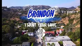 BRANDON- I WANT YOUR LOVE- FREESTYLE- FULL- VIDEO