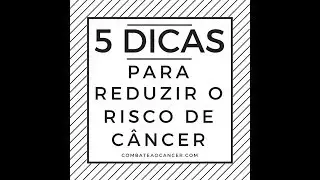 5 DICAS PARA REDUZIR O RISCO DE C&Acirc;NCER
