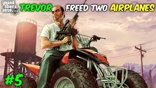 Trevor Freed Two Airplanes From The Enemies | GTA V Gameplay #5