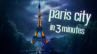 Introducing the city of paris in 3 minutes