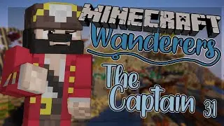 The Captain | Minecraft Wanderers [Ep. 31 Minecraft Roleplay]