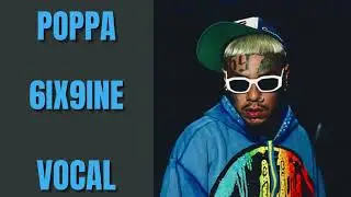 POPPA || 6ix9ine || VOCAL