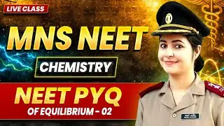MNS NEET 2026 Chemistry Live | PYQ of equilibrium -02 | Most Important Questions