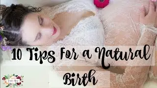 10 TIPS FOR HAVING A NATURAL BIRTH | DRUG FREE | Tiana-Rose