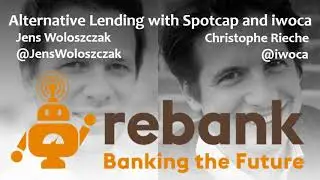 Alternative Lending with Spotcap and iwoca - Rebank Podcast