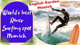 World Best River-Surfing Spot inside city Munich, Germany || English Garden, Munich, Germany