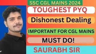 SSC CGL MAINS 2024 || TOUGHEST PYQ || Dishonest Dealing || BY SAURABH SIR  @SSCMAHWAL  #ssccgl2024