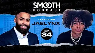 19 Year Old Rising SuperStar - Jae Lynx | Smooth Podcast Ep 34