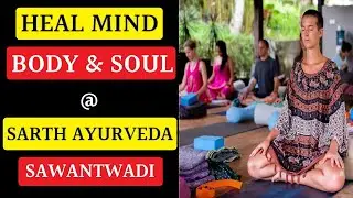 Retreat @SARTH AYURVEDA  Heal MIND BODY & SOUL | 7 CHAKRA MEᗪITᗩTIOᑎ | Sawantwadi 4th May 7558308559