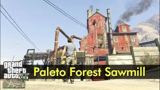 Paleto Forest Sawmill | The GTA V Tourist