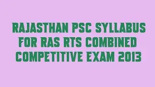 Rajasthan PSC Syllabus for RAS RTS Combined Competitive Exam 2013