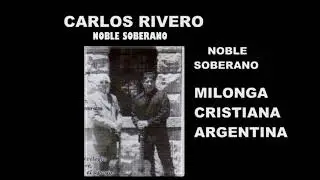 CARLOS RIVERO-noble soberano.milonga cristiana argentina