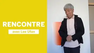 Rencontre avec Lee Ufan